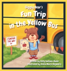 Image for Giggly Bear's Fun Trip in The Yellow Bus