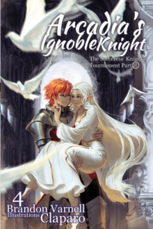 Image for Arcadia's Ignoble Knight, Volume 4