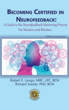 Image for Becoming Certified in Neurofeedback : A Guide to the Neurofeedback Mentoring Process For Mentors and Mentees