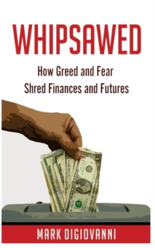 Image for Whipsawed : How Greed and Fear Shred Finances and Futures