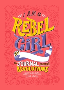 Image for I Am A Rebel Girl: A Journal to Start Revolutions