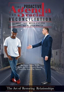 Image for The Proactive Agenda for Racial Reconciliation : The Art of Restoring Relationships