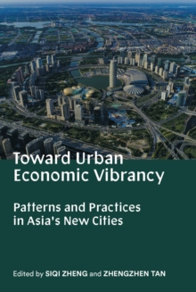 Toward Urban Economic Vibrancy: Patterns and Practices in Asia’s New Cities