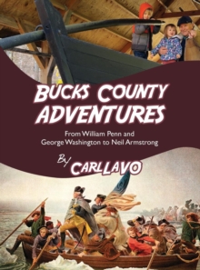 Image for Bucks County Adventures : From William Penn and George Washington to Neil Armstrong