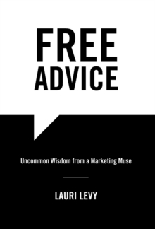 Image for Free Advice : Uncommon Wisdom from a Marketing Muse