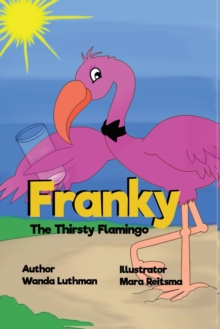 Image for Franky the Thirsty Flamingo