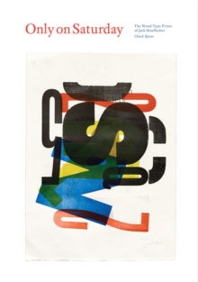 Image for Only on Saturday: The Wood Type Prints of Jack Stauffacher