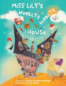 Image for Miss Lily's Wobbilty Bobbilty House