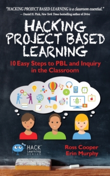 Image for Hacking Project Based Learning : 10 Easy Steps to PBL and Inquiry in the Classroom