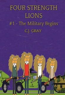 Image for FOUR STRENGTH LIONS  : THE MILITARY BEGI