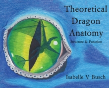 Image for Theoretical Dragon Anatomy : Structure & Function