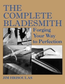 Image for The Complete Bladesmith : Forging Your Way to Perfection
