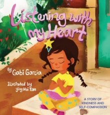 Image for Listening with My Heart : A story of kindness and self-compassion