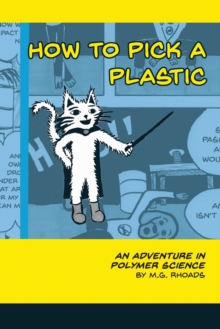 Image for How to Pick a Plastic : An Adventure in Polymer Science