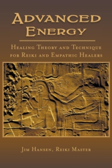 Image for Advanced Energy Healing Theory and Technique for Reiki and Empathic Healers
