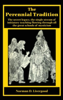 Image for Perennial Tradition : Overview of the Secret Heritage, the Single Stream of Initiatory Teaching Flowing Through All the Great Schools of Mys