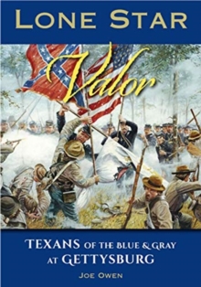 Image for Lone Star Valor : Texans of the Blue & Gray at Gettysburg