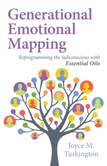 Image for Generational Emotional Mapping : Reprogramming the Subconscious with Essential Oils