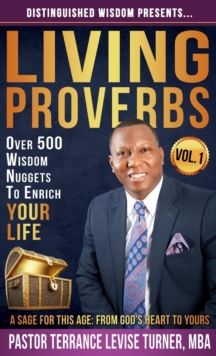 Image for Distinguished Wisdom Presents . . . "Living Proverbs"-Vol.1 : Over 500 Wisdom Nuggets To Enrich Your Life