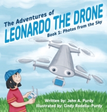 Image for The Adventures of Leonardo the Drone : Book 1: Photos from the Sky