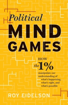 Image for Political Mind Games : How the 1% Manipulate Our Understanding of What's Happening, What's Right, and What's Possible