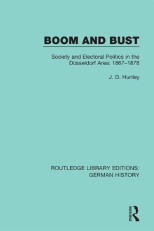 Image for Boom and bust: society and electoral politics in the Dusseldorf area, 1867-1878