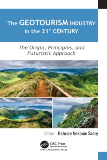Image for The geotourism industry in the 21st century: the origin, principles, and futuristic approach