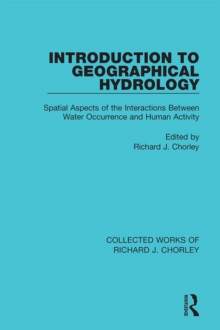 Image for Introduction to Geographical Hydrology: Spatial Aspects of the Interactions Between Water Occurrence and Human Activity