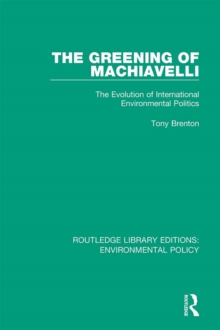 Image for The greening of Machiavelli: the evolution of international environmental politics