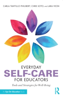 Image for Everyday self-care for educators: tools and strategies for well-being