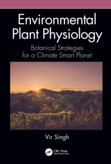 Image for Environmental plant physiology: botanical strategies for a climate smart planet