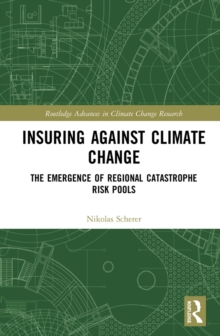 Image for Insuring Against Climate Change: The Emergence of Regional Catastrophe Risk Pools