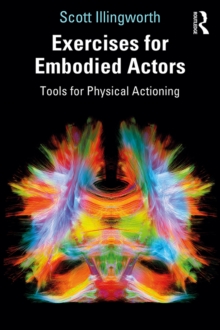Image for Exercises for embodied actors: tools for physical actioning