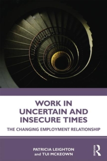 Image for Work in Challenging and Uncertain Times: The Changing Employment Relationship