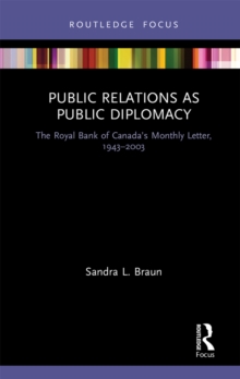Image for Public Relations as Public Diplomacy: The Royal Bank of Canada's Monthly Letter, 1943-2003
