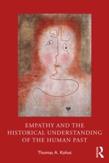 Image for Empathy and the Historical Understanding of the Human Past