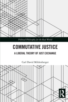 Image for Commutative justice: a liberal theory of just exchanges
