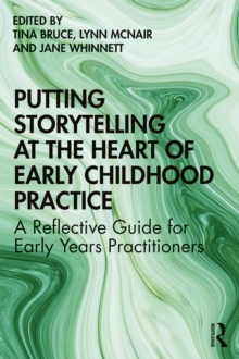 Image for Putting storytelling at the heart of early childhood practice: a reflective guide for early years practitioners