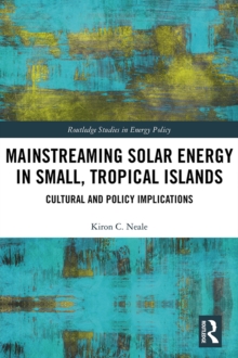 Image for Mainstreaming Solar Energy in Small, Tropical Islands: Cultural and Policy Implications
