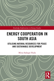 Image for Energy Cooperation in South Asia: Utilizing Natural Resources for Peace and Sustainable Development