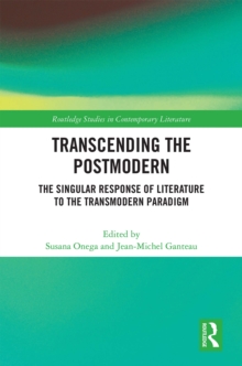 Image for Transcending the Postmodern: The Singular Response of Literature to the Transmodern Paradigm