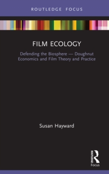 Image for Film ecology: defending the biosphere : Doughnut economics and film theory and practice