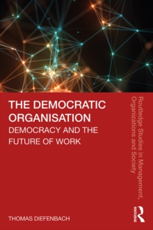 Image for The Democratic Organisation: Democracy and the Future of Work