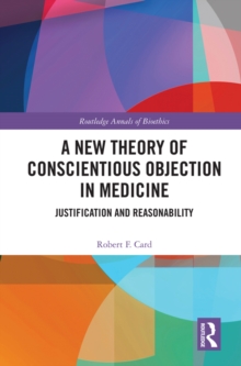 Image for A New Theory of Conscientious Objection in Medicine: Justification and Reasonability
