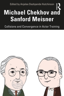 Image for Michael Chekhov and Sanford Meisner: Collisions and Convergence in Actor Training