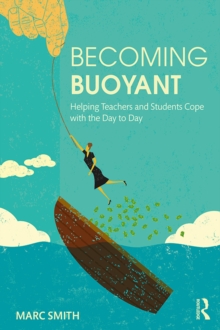 Image for Becoming Buoyant: Helping Teachers and Students Cope With The: Helping Teachers and Students Cope With the Day to Day