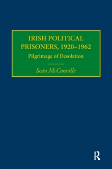 Image for Irish Political Prisoners 1920-1962: Pilgrimage of Desolation