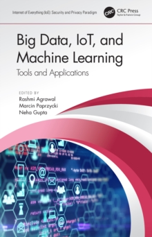 Image for Big Data, IoT, and Machine Learning: Tools and Applications