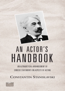Image for An Actor's Handbook: An Alphabetical Arrangement of Concise Statements on Aspects of Acting, Reissue of First Edition