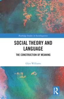 Image for Social Theory and Language: The Construction of Meaning